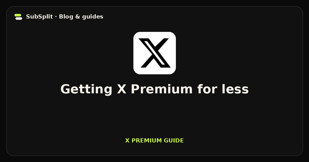 Getting X Premium for less — X Premium guide
