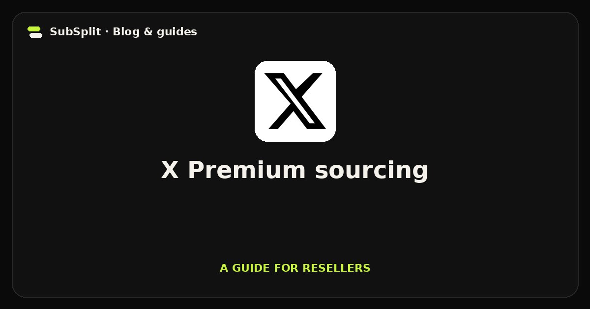 X Premium sourcing — A guide for resellers